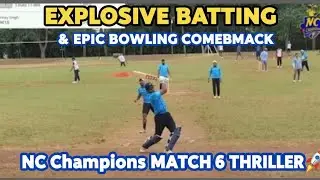 Explosive Batting & Epic Bowling Comeback | NC Champions Match 6 Thriller 🚀