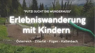 Wandern mit Kindern im Zillertal  Erlebnisweg Putzi sucht die Wundernuss