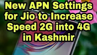 New APN Settings for Jio to Increase Speed 2G into 4G in Kashmir