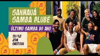 &Uacute;ltimo Samba do Ano com Sanhau&atilde; Samba Clube! Lota&ccedil;&atilde;o M&aacute;xima na Vila do Porto!