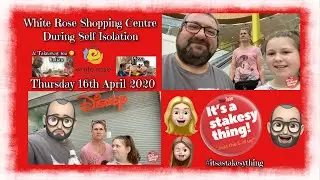 White Rose Shopping Centre during self isolation | Takeaway Tea Time | 4th Clap for the NHS |