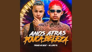 Anos Atras Pouca Beleza
