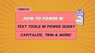 Text Tools in Power Query | Capitalize, Trim, and More! | Simplest Power BI Explanation