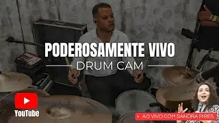🔥 PODEROSAMENTE VIVO - DRUM CAM | Ao Vivo com Sandra Pires 🥁