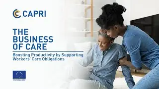 The Business of CARE: Boosting Productivity by Supporting Workers&rsquo; Care Obligations