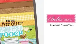 Pampered Pooch | Bella Blvd Bow Wow Collection | Dog Scrapbook Layout Idea | Nicole Bingaman