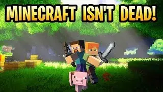 Minecraft isn't dead