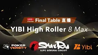 [AJPC HK] #6 Highroller 8 Max Final Table