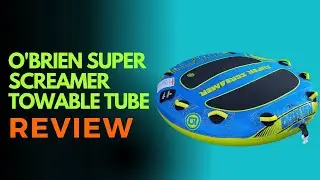 O'Brien Super Screamer Towable tube Review
