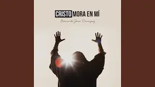 Cristo mora en mí