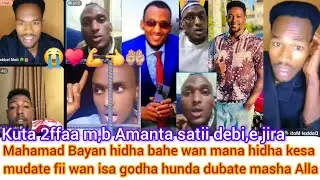 Mahamad😭Bayan😘hidha bahe Amanta sa tan duranitii debii,e jira Oro baga gamadan gutusa ilala kuta 2fa