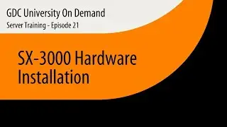 21. GDC Server Training - SX-3000 Hardware Installation
