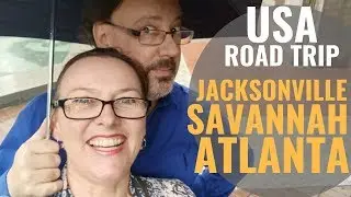 Jacksonville to Savannah to Atlanta [USA Road Trip Ep 4]