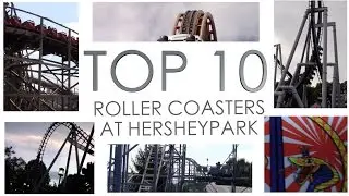 Top 10 Roller Coasters at Hersheypark (2017)