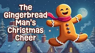 Christmas Stories for Kids: The Gingerbread Man's Christmas Cheer