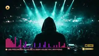 #1.26 Progressive House & Deep House Mix | Raymond