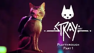 Stray Playthrough Part 1