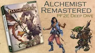 Pathfinder 2E Deep Dive - Alchemist Remastered Discussion