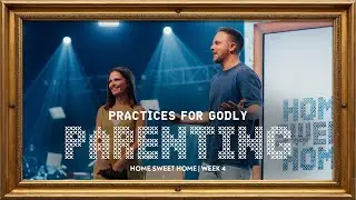 Practices for Godly Parenting |  Dustin & Mandy Woodward