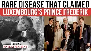 All About The Rare POLG Disease That Took Away Luxembourg&rsquo;s Prince Frederik | WATCH