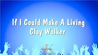 If I Could Make A Living - Clay Walker (Karaoke Version)