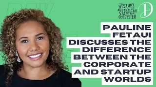 Pauline Fetaui discusses the difference between the corporate and startup worlds