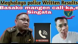 Meghalaya police Written test Results Basako mangen 2022? Call rec'd