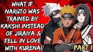 What If Naruto Was Trained By Kakshi Instead Of Jiraiya And Fell In Love With Kurenai/Part 1