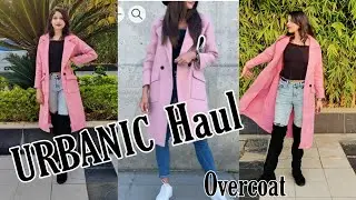 Urbanic Haul | Honest Review | First Time Shopping From Urbanic | Trustworthy Or Not | Overcoat