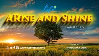 ARISE AND SHINE:Life Church Worship Experience:Isaac B Greene, Senior Pastor:#Faith #Love #Hope