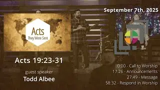 September 7th, 2025 - Acts 19:23-31 - guest speaker Todd Albee