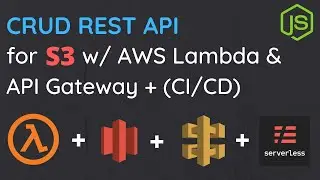 Build & Deploy a Serverless CRUD REST API for S3 w/ API Gateway, AWS Lambda and Serverless Framework