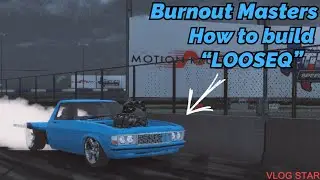 How to build “LOOSEQ” in Burnout Masters