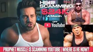 Prophet Muscle is SCAMMING Youtube for 24K a month! | Where is he Now?