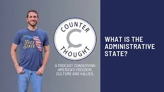 Episode 34 Clip: What Is The Administrative State?