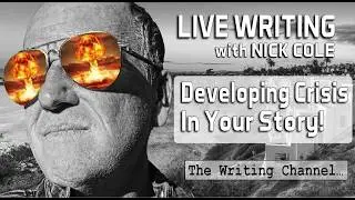 LIVE WRITING:  Developing the Crisis in your Story.
