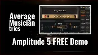 Average Musician tries Amplitude 5 FREE Demo Guitar Amp Plugin | Budget Musicians EP 1
