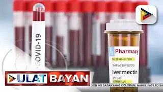 FDA, nagbigay ng compassionate use permit sa Ivermectin vs. COVID-19