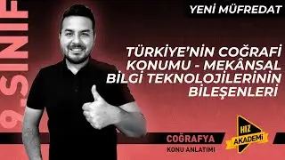 9. SINIF I Coğrafya I Türkiye’nin Coğrafi Konumu - Mekânsal Bilgi Teknolojilerinin Bileşenleri