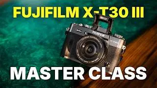 Fujifilm X-T30 III Advanced User Guide - Best Buttons, Settings, and How to Use the Camera