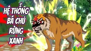 Hệ thống bá chủ rừng xanh | Full version | TTP HH Vietsub