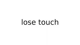 lose touch #idiom #idioms #english #meaning #meanings #definition #definitions