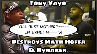 Tony Yayo Destroys Math Hoffa & Hynaken!