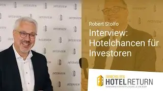 Hotelchancen für Investoren: Robert Stolfo | Interview
