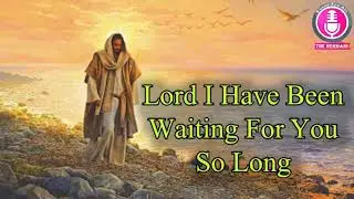 Lord l Have Been waiting for you So Iong II The Hermans II