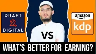 Amazon KDP Vs Draft2Digital: Which is the Better Platform For Earning?