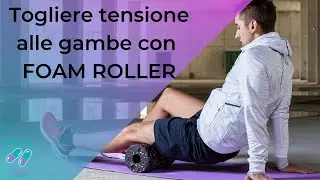 FOAM ROLLER per gambe più elastiche e forti!
