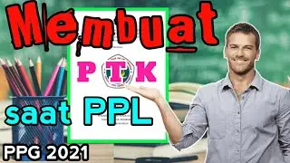 Tugas PPL Membuat PTK - PPG 2021