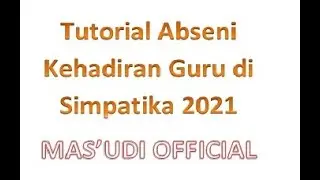 Tutorial Absensi Kehadiran Guru di Simpatika 2021