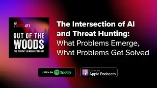 The Intersection of AI and Threat Hunting: What Problems Emerge, What Problems Get Solved